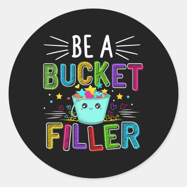 Sticker Rond Be A Bucket Filler - Bucket Filler School Theme  (Devant)
