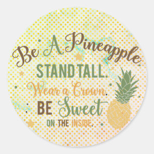 Sticker Rond Be A Pineapple Inspirational Quote