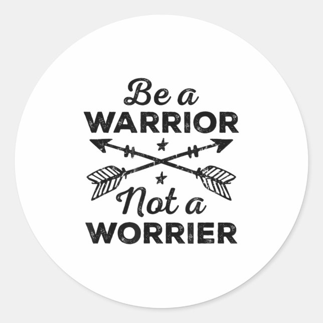 Sticker Rond Be A Warrior Not A Worrier Motivational Insrationa (Devant)