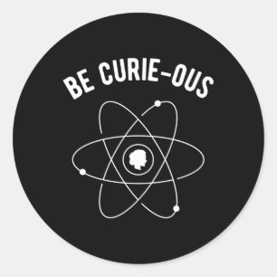 Sticker Rond Be Curie-Ous Marie Curie Pun En Science Féministe