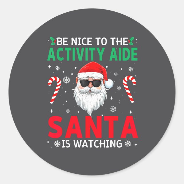 Sticker Rond Be Nice To The Activity Aide Santa Is Watching Chr (Devant)