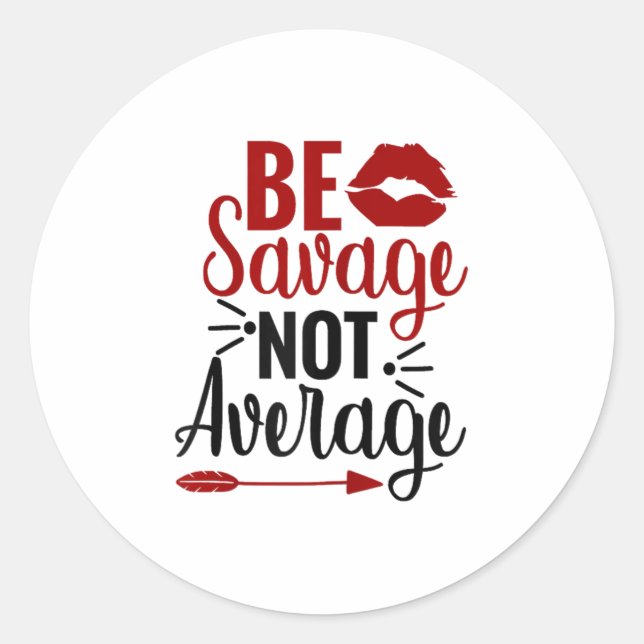 Sticker Rond Be Savage Not Average  (Devant)
