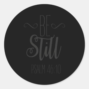 Sticker Rond Be Still Psalm 4610 Christian Inspirational