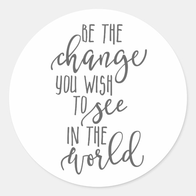 Sticker Rond Be the Change, World, Inspirational quote simple (Devant)