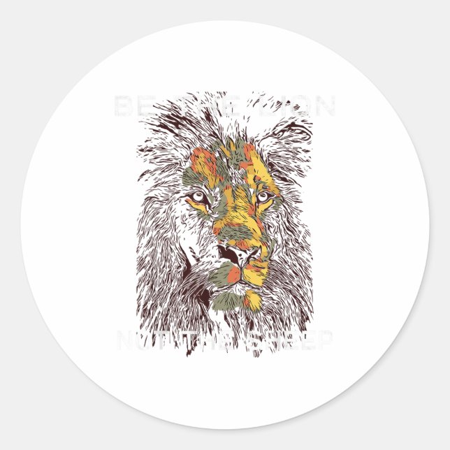 Sticker Rond Be The Lion Not The Sheep Motivational  (Devant)