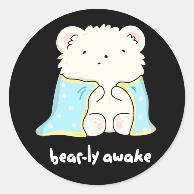 Sticker Rond Bearly Awake Funny Sleepy Bear Pun Dark BG (Devant)