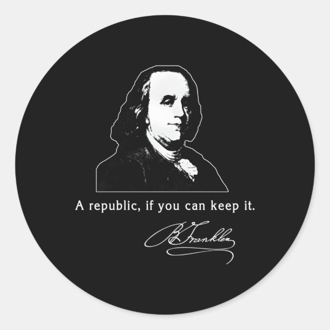 Sticker Rond Ben Franklin Cite Une République Si Vous Pouvez La (Devant)