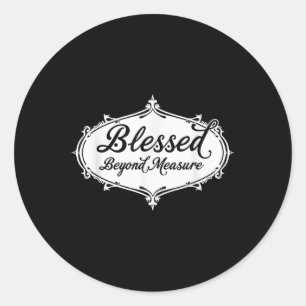 Sticker Rond Béni au-delà de la mesure Jésus Dieu chrétien