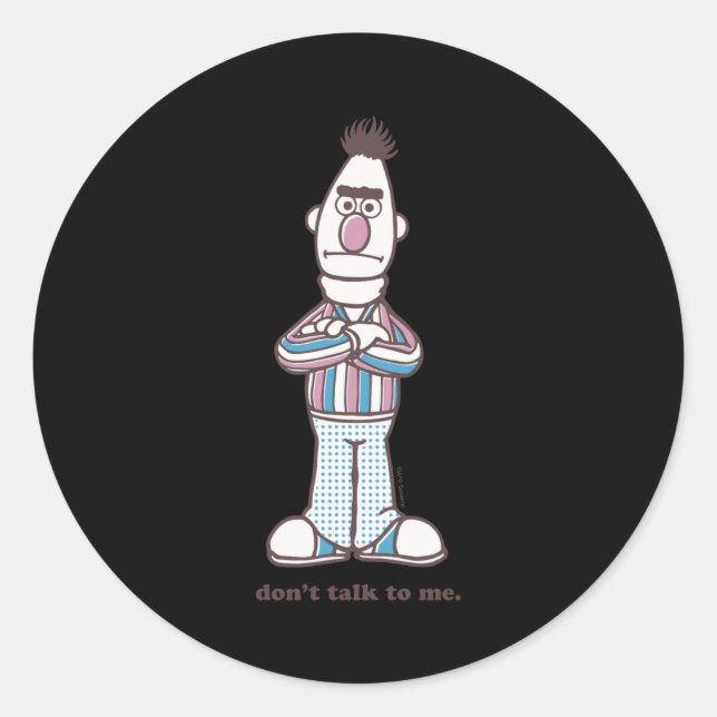 Sticker Rond Bert Dont Talk To Me  (Devant)