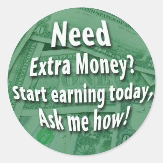 Sticker Rond Besoin D'Argent Supplémentaire ? (Devant)