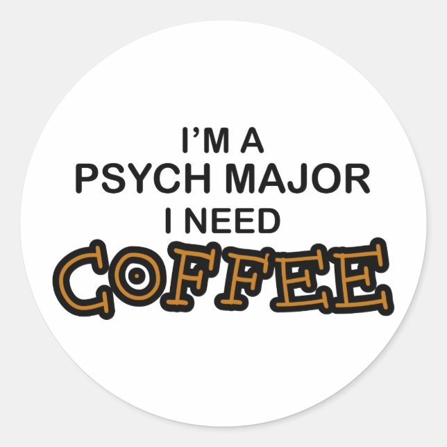 Sticker Rond Besoin de café - Psych Major (Devant)
