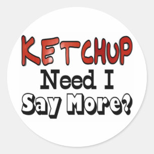 Sticker Rond Besoin de plus de ketchup
