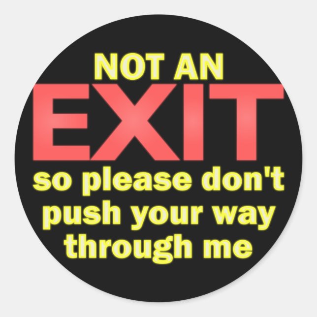 Sticker Rond Besoin d'exit (Devant)