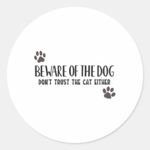 Sticker Rond Beware of the dog don't trust the cat either