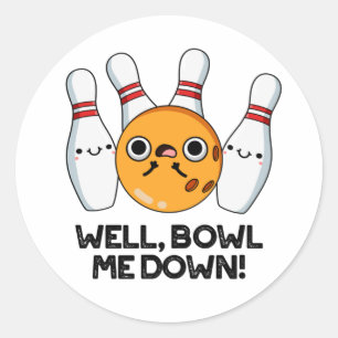 Sticker Rond Bien Bowl Me Down Funny Bowling Pun
