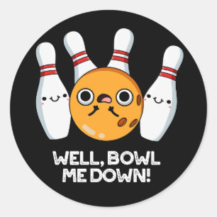 Sticker Rond Bien Bowl Me Down Funny Bowling Pun Dark BG