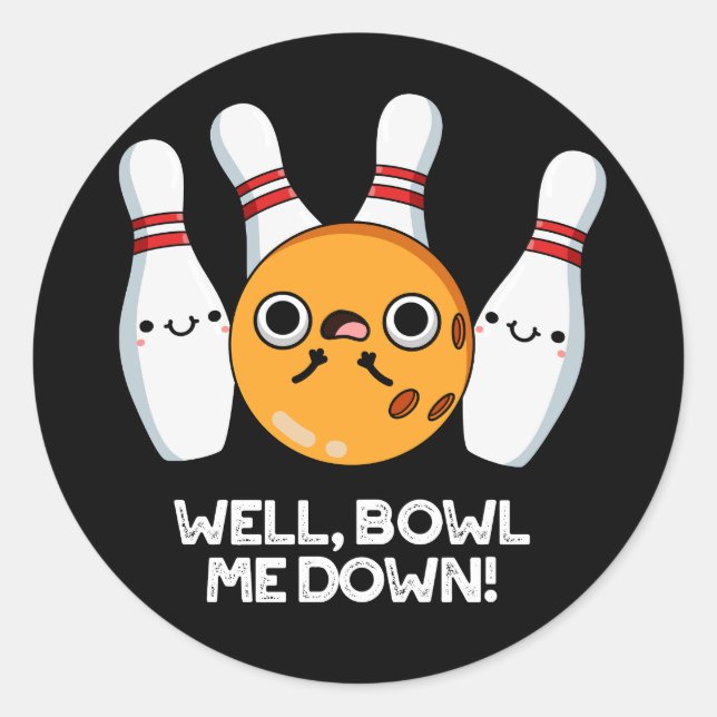 Sticker Rond Bien Bowl Me Down Funny Bowling Pun Dark BG (Devant)