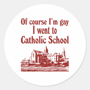 Sticker Rond Bien Sûr Je Suis Gay Je Suis Allé À L'École Cathol