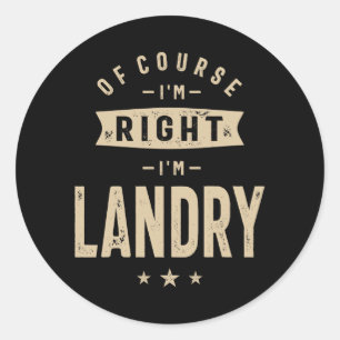 Sticker Rond Bien sûr que j'ai raison, je suis Landry