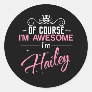 Sticker Rond Bien sûr que je suis génial Je suis Hailey nom