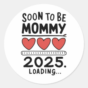 Sticker Rond Bientôt être maman 2025 Maman Chargement Maman Pro