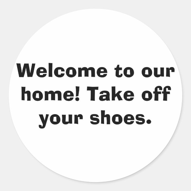 Sticker Rond Bienvenue chez nous ! Ôte tes chaussures ! (Devant)