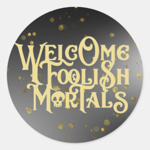 Sticker Rond Bienvenue Mortels Foolish Drôle Citation Crâne Gho