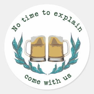 Sticker Rond Bière, Oktoberfest, Pas le temps d'expliquer, vene