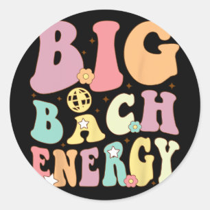 Sticker Rond Big Bach Energy Bridesmaid Super Bacheloret