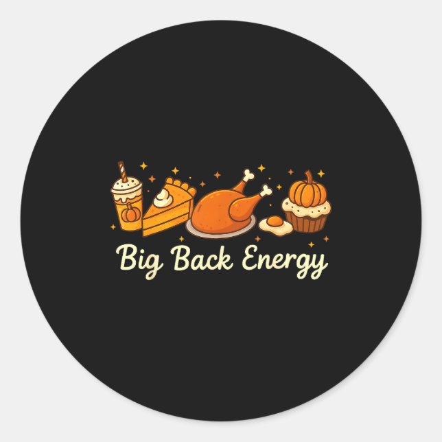 Sticker Rond Big Back Energy Funny Thanksgiving Dinner Turkey L (Devant)