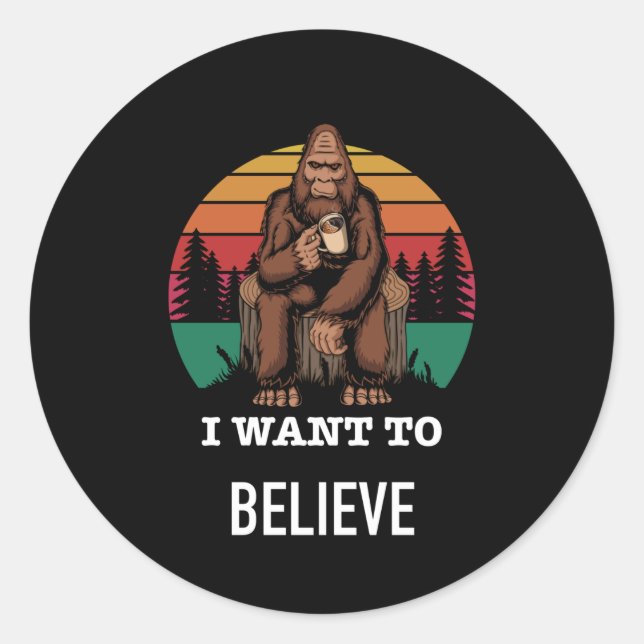 Sticker Rond Big Foot - Je Veux Croire - Funny Big Foot (Devant)