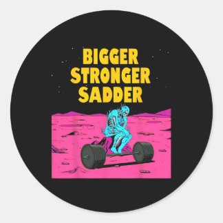 Sticker Rond Bigger Stronger Sadder Weightlifting Bodybuilding