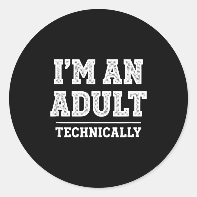 Sticker Rond Birthday I'm An Adult Technically, Funny 18th Birt (Devant)