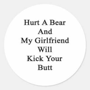 Sticker Rond Blessez Un Ours Et Ma Petite Amie Te Frappera Le B