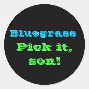 Sticker Rond Bluegrass : choisis-le, mon fils !