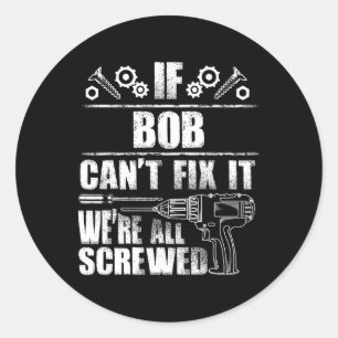 Sticker Rond Bob Nom Cadeau Réparez ça drôle Anniversaire Perso