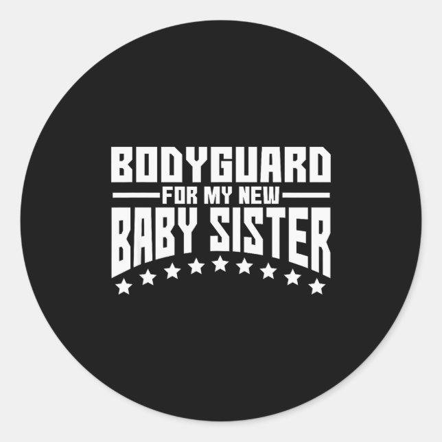 Sticker Rond Bodyguard For My New Baby Sister Big Brother Gift  (Devant)