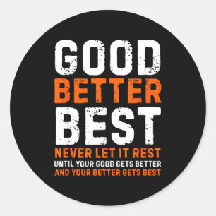 Sticker Rond Bon Meilleur Ne Jamais Laisser Reposer Citation Mo