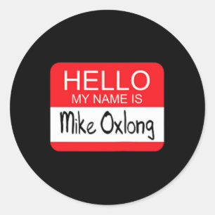 Sticker Rond Bonjour Mon nom est Mike Oxlong Fun Adult Humor Jo