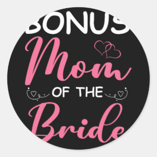 Sticker Rond Bonus Maman De La Femme De Mariée Stepmere De La M