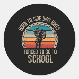 Sticker Rond Born Ride Dirt Vélos Forced School Funny Motocross