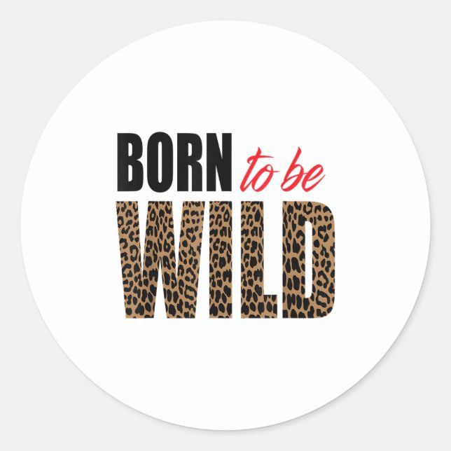 Sticker Rond Born To Be Wild Tiger Animal Lover Motivation  (Devant)
