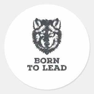 Sticker Rond Born To Lead - Wolf Pack Leader Graphic