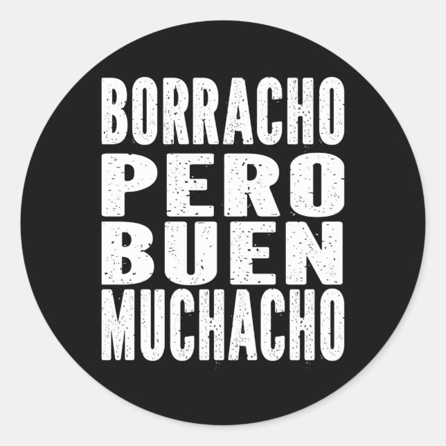 Sticker Rond Borracho Pero Buen Muchacho Latino Espagnol (Devant)