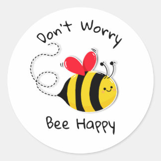 Sticker Rond Bouton d'abeille Ne vous inquiétez pas être heureu