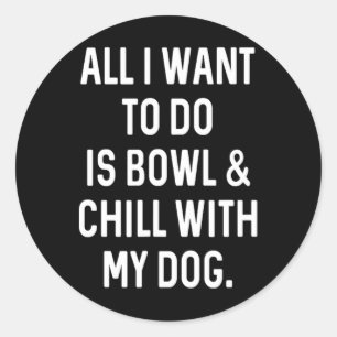 Sticker Rond Bowler Bowler Bowler Et Chill Avec Les Hommes Chie