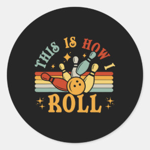 Sticker Rond Bowling C'Est Comme Ça Que Je Roule Hommes Femmes 