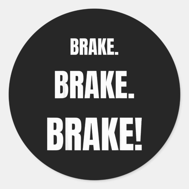 Sticker Rond Brake! Funny Driving Instructor Ever  (Devant)