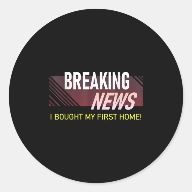 Sticker Rond Breaking News I Bought My First Home Housewarming  (Devant)