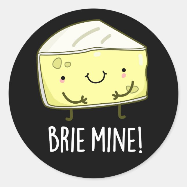 Sticker Rond Brie Mine Funny Cheese Pun Dark BG (Devant)